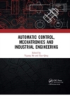 Image for Automatic Control, Mechatronics and Industrial Engineering