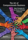 Image for The art of compassionate business  : main principles for the human-oriented enterprise