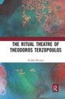 Image for The ritual theatre of Theodoros Terzopoulos