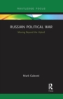 Image for Russian political war  : moving beyond the hybrid