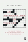 Image for An anthropology of puzzles  : the role of puzzles in the origins and evolution of mind and culture