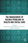 Image for The Management of Wicked Problems in Health and Social Care