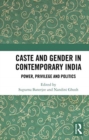 Image for Caste and gender in contemporary India  : power, privilege and politics