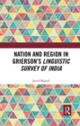 Image for Nation and Region in Grierson’s Linguistic Survey of India