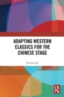 Image for Adapting Western classics for the Chinese stage