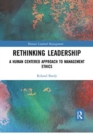 Image for Rethinking leadership  : a human centered approach to management ethics