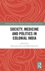 Image for Society, Medicine and Politics in Colonial India