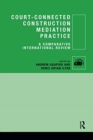 Image for Court-connected construction mediation practice  : a comparative international review