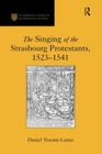 Image for The Singing of the Strasbourg Protestants, 1523-1541