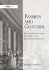 Image for Passion and Control: Dutch Architectural Culture of the Eighteenth Century