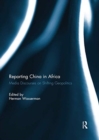 Image for Reporting China in Africa
