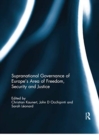 Image for Supranational Governance of Europe’s Area of Freedom, Security and Justice