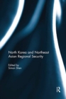 Image for North Korea and Northeast Asian Regional Security