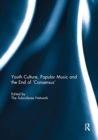 Image for Youth culture, popular music and the end of &#39;consensus&#39;