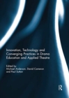 Image for Innovation, Technology and Converging Practices in Drama Education and Applied Theatre