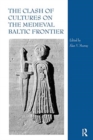 Image for The Clash of Cultures on the Medieval Baltic Frontier
