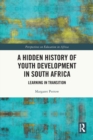 Image for A Hidden History of Youth Development in South Africa