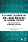 Image for Reforming education and challenging inequalities in southern contexts  : research and policy in international development