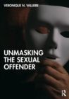 Image for Unmasking the Sexual Offender
