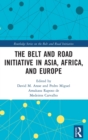 Image for The belt and road initiative in Asia, Africa, and Europe
