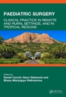 Image for Paediatric surgery  : clinical practice in remote and rural settings, and in tropical regions