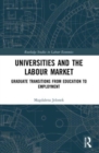 Image for Universities and the labour market  : graduate transitions from education to employment