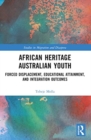 Image for African Heritage Australian Youth : Forced Displacement, Educational Attainment, and Integration Outcomes