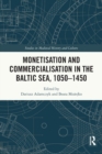 Image for Monetisation and commercialisation in the Baltic Sea, 1050-1450