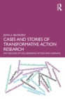 Image for Cases and stories of transformative action research  : five decades of collaborative action and learning