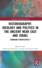 Image for Historiography, ideology and politics in the ancient Near East and Israel  : changing perspectives 5
