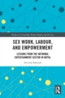 Image for Sex work, labour, and empowerment  : lessons from the informal entertainment sector in Nepal