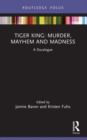 Image for Tiger King  : murder, mayhem and madness
