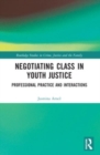 Image for Negotiating class in youth justice  : professional practice and interactions
