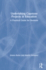 Image for Undertaking capstone projects in education  : a practical guide for students