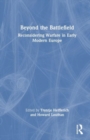 Image for Beyond the battlefield  : reconsidering warfare in early modern Europe