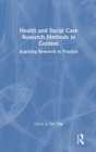 Image for Health and social care research methods in context  : applying research to practice