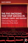 Image for The Five Emotions That Stop Success in Coaches, Clients, and Creatives