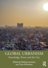 Image for Global urbanism  : knowledge, power and the city
