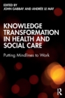Image for Knowledge transformation in health and social care  : putting mindlines to work