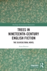 Image for Trees in nineteenth-century English fiction  : the silvicultural novel