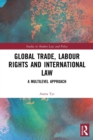 Image for Global Trade, Labour Rights and International Law