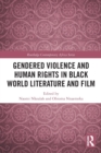 Image for Gendered Violence and Human Rights in Black World Literature and Film