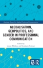 Image for Globalisation, Geopolitics, and Gender in Professional Communication