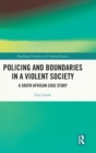 Image for Policing and boundaries in a violent society  : a South African case study