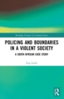 Image for Policing and boundaries in a violent society  : a South African case study
