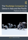 Image for The Routledge companion to dance in Asia and the Pacific  : platforms for change