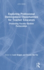 Image for Exploring professional development opportunities for teacher educators  : promoting faculty-student partnerships