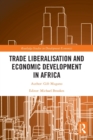 Image for Trade Liberalisation and Economic Development in Africa