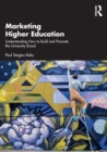 Image for Marketing higher education  : understanding how to build and promote the university brand