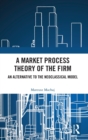 Image for A Market Process Theory of the Firm